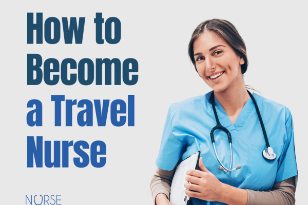 How to Become a Travel Nurse