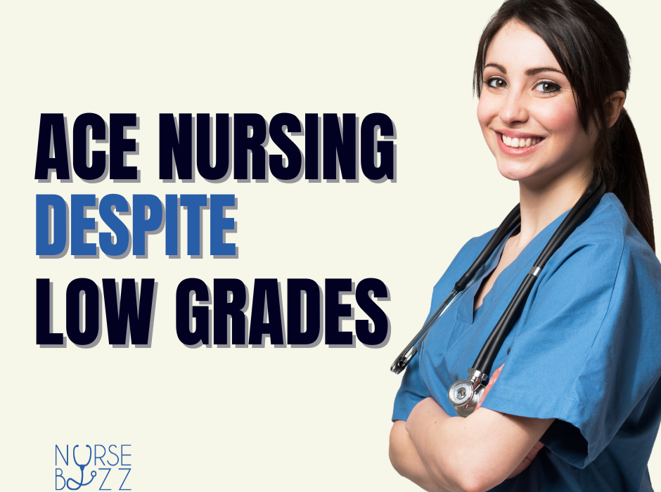 Ace nursing despite low grades.