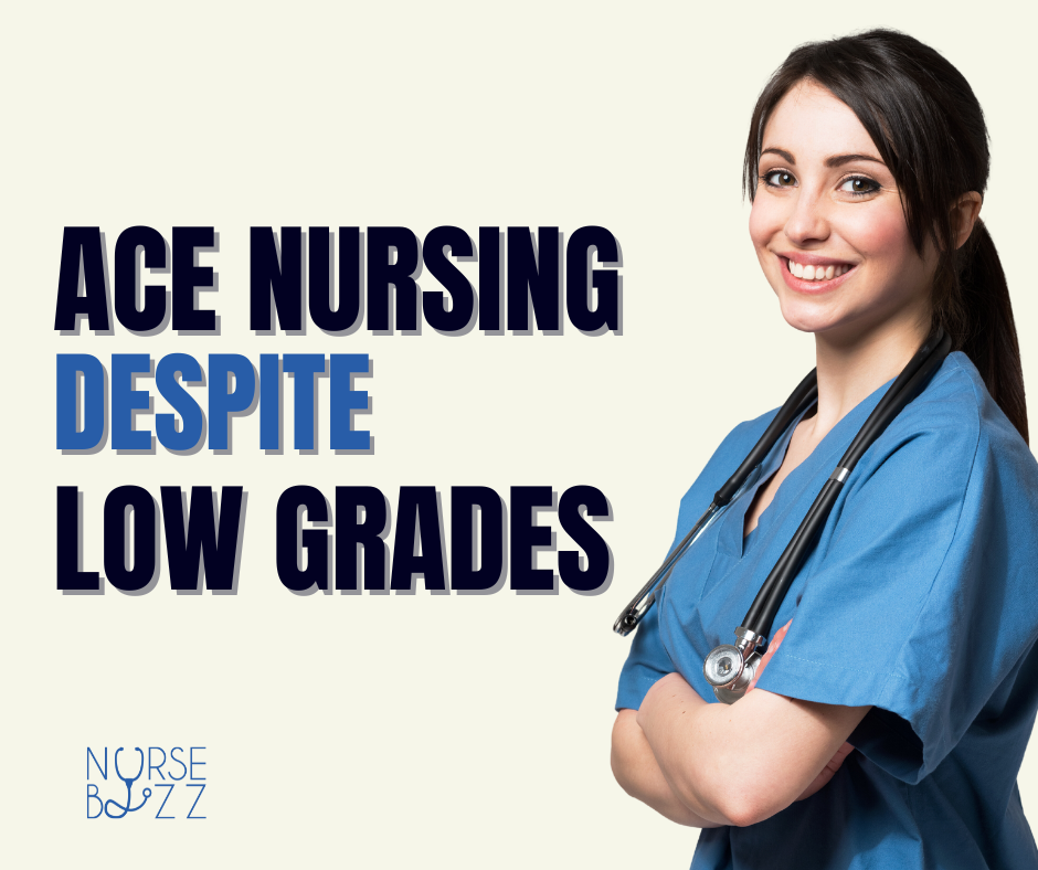 Ace nursing despite low grades.